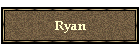 Ryan